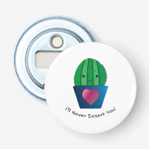 I'll Never Desert You Cactus Bottle Opener