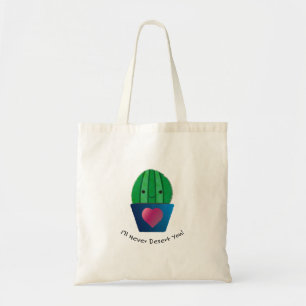 I'll Never Desert You Cactus Tote Bag