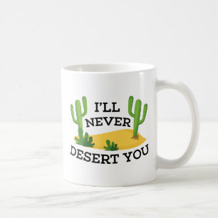I'll Never Desert You Coffee Mug