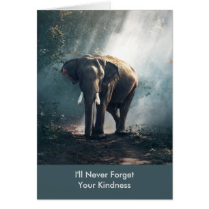I'll Never Forget Your Kindness Elephant Thank You