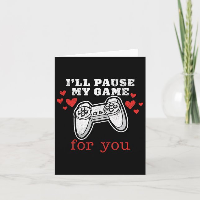 I'll Pause My Game For You Valentines  Card (Front)