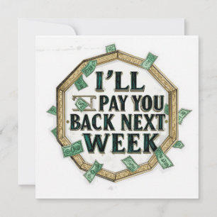 i'll Pay You Back Next Week Invitation