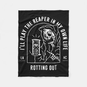 Ill Play The Reaper In My Own Life Rotting Out  Fleece Blanket