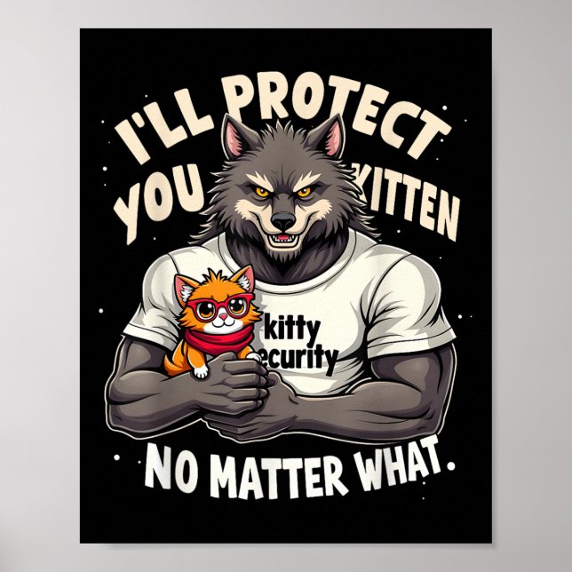 Ill Protect You Kitten Alpha Wolf Funny Quote Sayi Poster (Front)