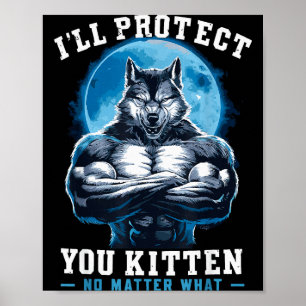 I'll Protect You Kitten No What Alpha Wolf  Poster
