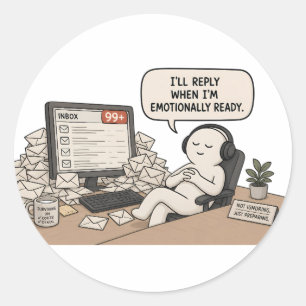 I'll Reply When I'm Emotionally Ready – Funny Meme Classic Round Sticker
