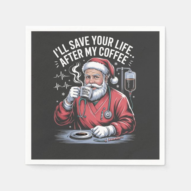 I'll Save Your Life After My Coffee Christmas  Napkin (Front)