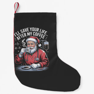 I'll Save Your Life After My Coffee Christmas  Small Christmas Stocking