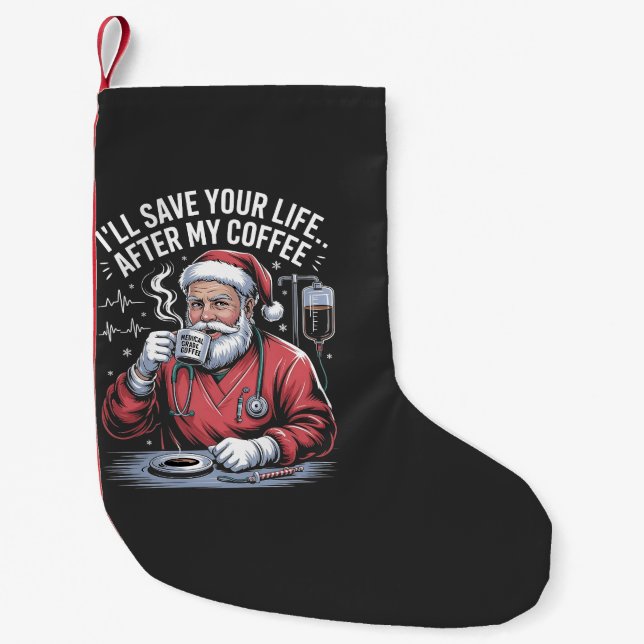 I'll Save Your Life After My Coffee Christmas  Small Christmas Stocking (Front)
