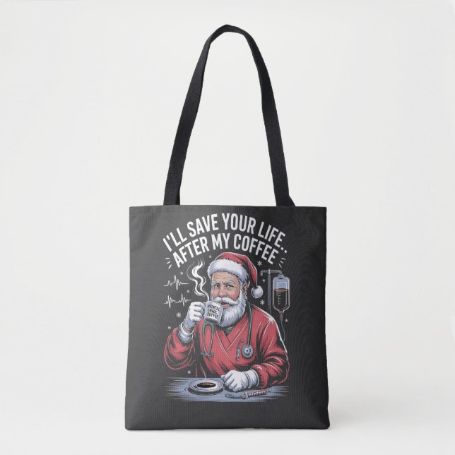 I'll Save Your Life After My Coffee Christmas  Tote Bag (Front)