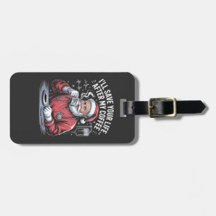 I'll Save your Life After My Coffee Santa Xmas Luggage Tag