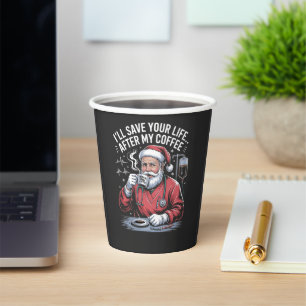 I'll Save your Life After My Coffee Santa Xmas Paper Cups