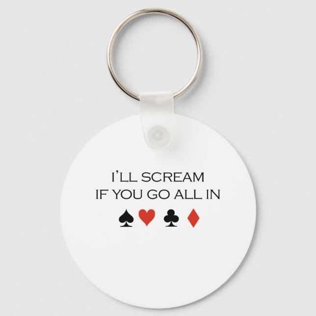 I'll scream if you go all in T-shirt Key Ring (Front)