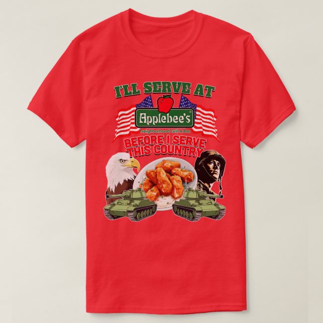 Ill Serve At Applebees Before I Serve This Country T-Shirt (Design Front)