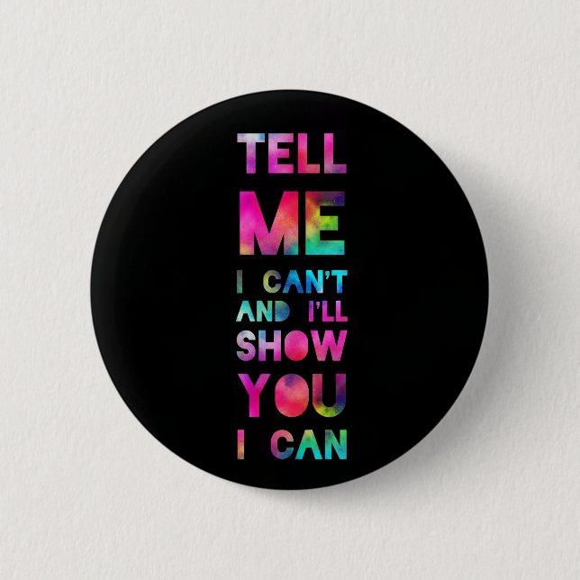I'll Show You I Can Rainbow 6 Cm Round Badge (Front)