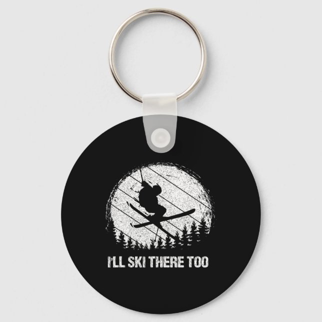 I'll Ski There Too Skiing Adventure  Key Ring (Front)