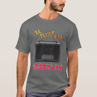 Ill sleep till Brooklyn family T-Shirt