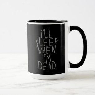 I'll Sleep When I'm Dead Mug