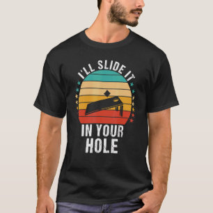 I'll Slide It In Your Hole  Cornhole Team Bean Bag T-Shirt