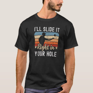 I'll Slide It Right In Your Hole Bag Toss  Cornhol T-Shirt