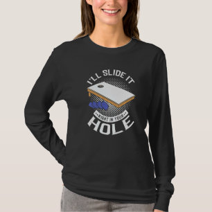 I'll Slide It Right In Your Hole Cornhole Player B T-Shirt
