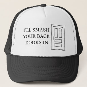 I'll smash your back doors in trucker hat