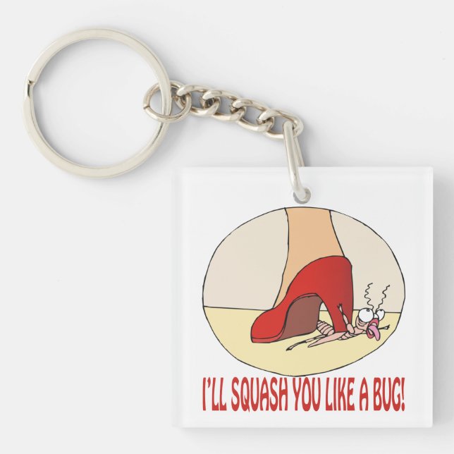 I'll Squash You Like A Bug Key Ring (Front)