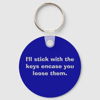 I'll stick with the keys encase you loose them. key ring