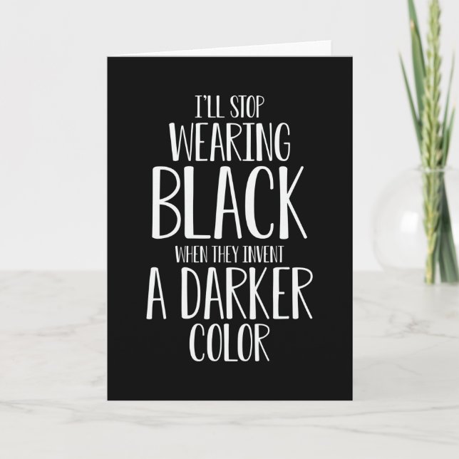 I'll Stop Wearing Black Funny Sayings Card (Front)