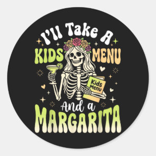 Ill Take A Kids Menu And A Margarita Classic Round Sticker