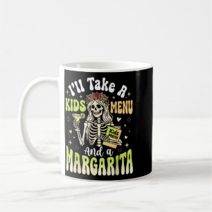 Ill Take A Kids Menu And A Margarita Coffee Mug