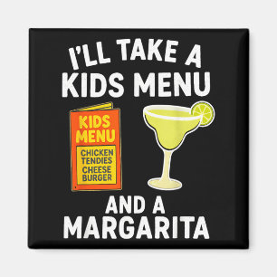 Ill Take A Kids Menu And A Margarita Funny Mum Magnet