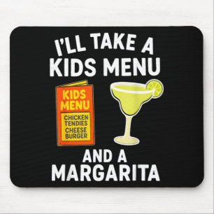 Ill Take A Kids Menu And A Margarita Funny Mum Mouse Mat