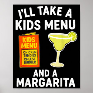 Ill Take A Kids Menu And A Margarita Funny Mum Poster