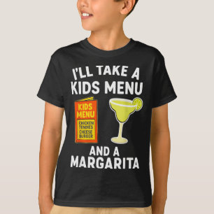 Ill Take A Kids Menu And A Margarita Funny Mum T-Shirt