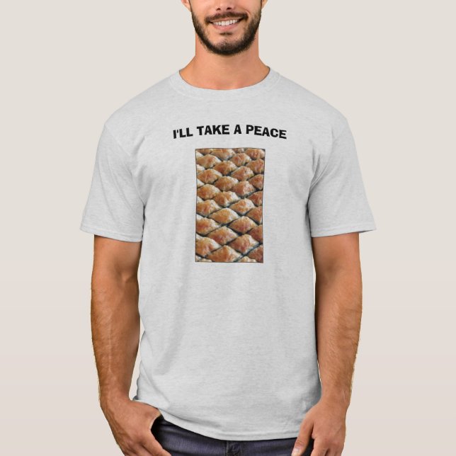 I'LL TAKE A PEACE T-Shirt (Front)