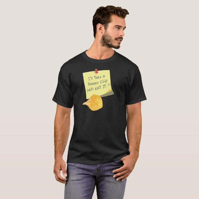 I'll Take A Potato Chip T-Shirt | Funny Quote Tee (Front Full)