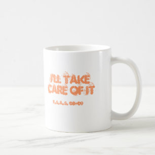 I'll take care of it, It's been taken care of, ... Coffee Mug