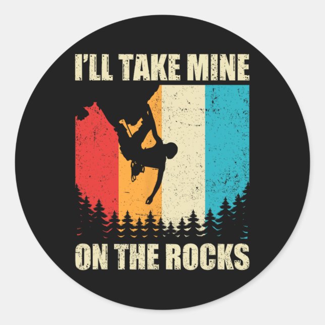 I'll Take Mine On The Rocks Bouldering Boulder Cli Classic Round Sticker (Front)