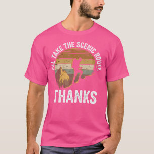 I'Ll Take Scenic Route Thanks Hiking Outdoor Natur T-Shirt