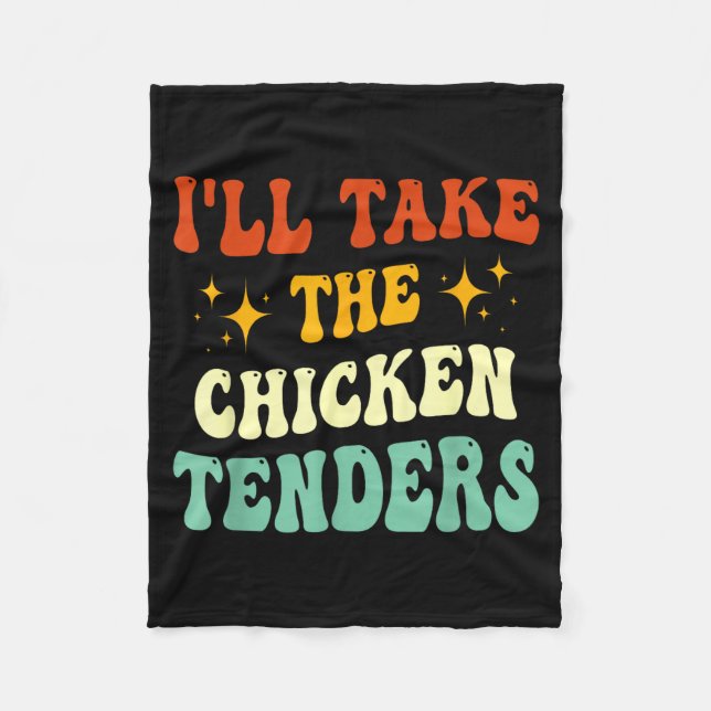 I'll Take The Chicken Tenders Funny Quote  Fleece Blanket (Front)