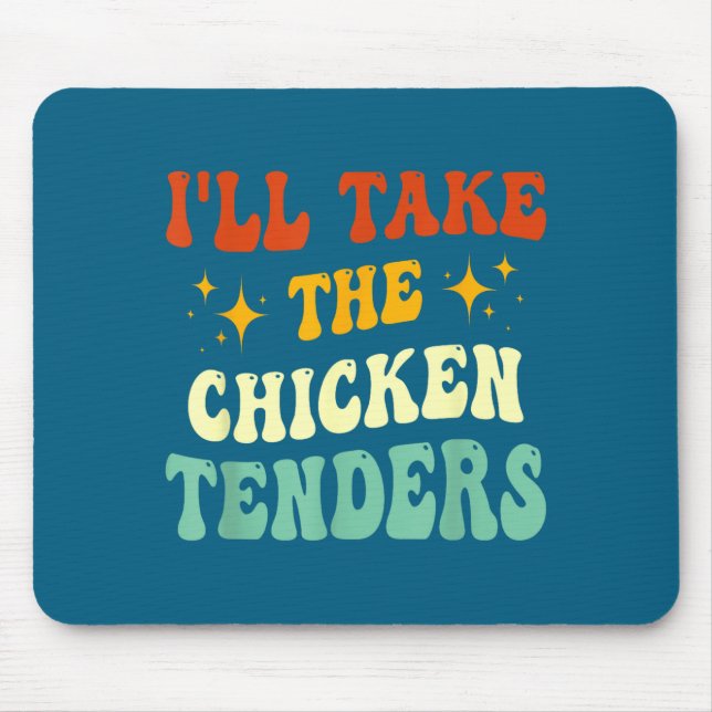 I'll Take The Chicken Tenders Funny Quote  Mouse Mat (Front)