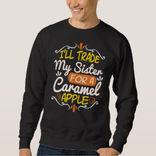 I'll Trade My Sister Apple Funny Candy Dessert Wom Sweatshirt