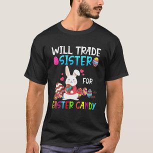 I'll Trade My Sister For Easter Candy Kids Boys Ea T-Shirt