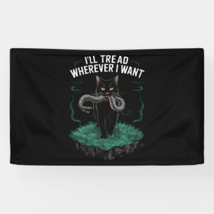I'll Tread Wherever I Want Funny Cat lover Banner