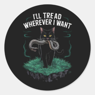 I'll Tread Wherever I Want Funny Cat lover Classic Round Sticker