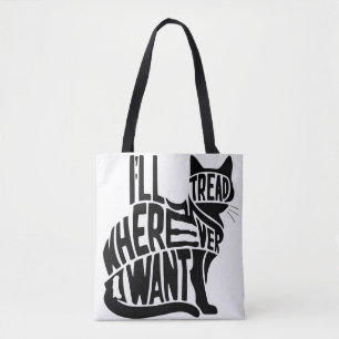 I'll Tread Wherever I Want .Funny Cat Tote Bag