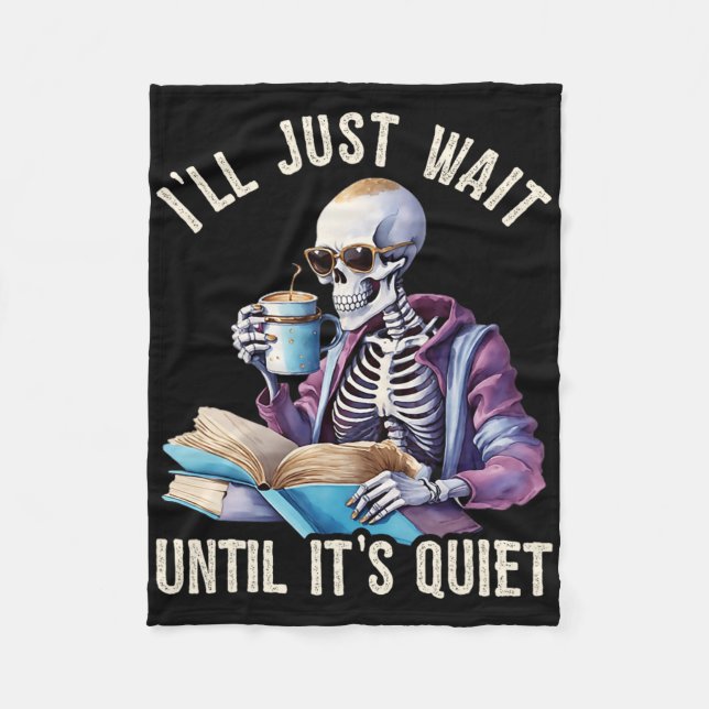 I'll Wait Until It's Quiet Skeleton Teachers Lazy  Fleece Blanket (Front)