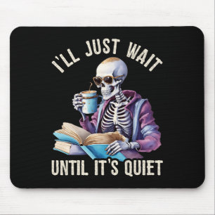 I'll Wait Until It's Quiet Skeleton Teachers Lazy Mouse Mat