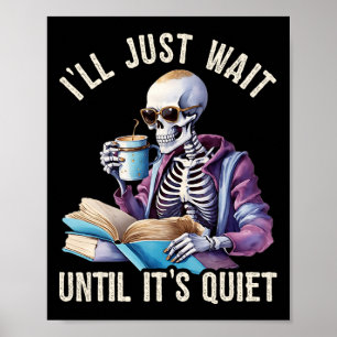 I'll Wait Until It's Quiet Skeleton Teachers Lazy Poster